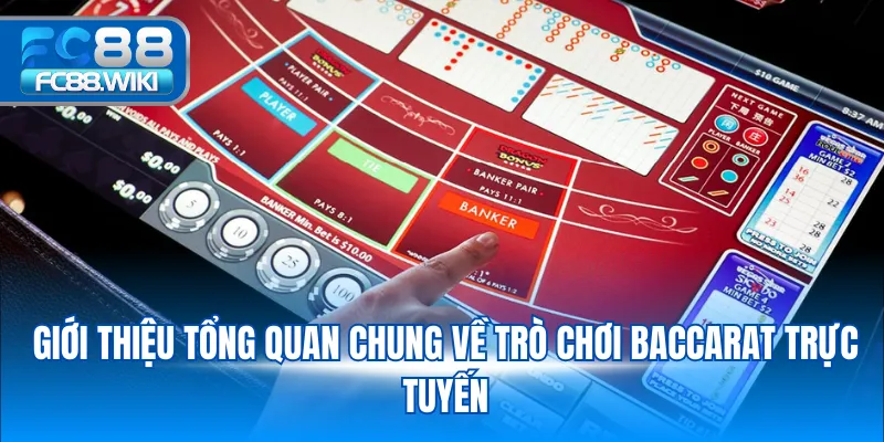 Baccarat – Trò Chơi Đánh Bài Hấp Dẫn Với Cơ Hội Thắng Lớn 2025 Giới thiệu tổng quan chung về trò chơi baccarat trực tuyến