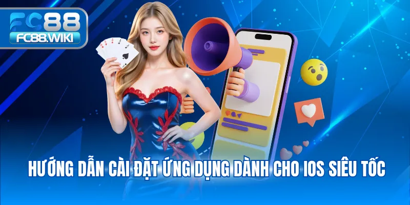 Tải App FC88 Hướng dẫn cài đặt ứng dụng dành cho iOS siêu tốc
