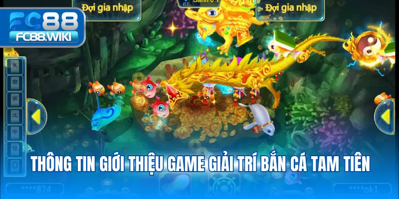 Bắn Cá Tam Tiên – Hướng Dẫn Chơi Thắng Lớn Cho Tân Thủ 2025 Thông tin giới thiệu game giải trí bắn cá Tam Tiên